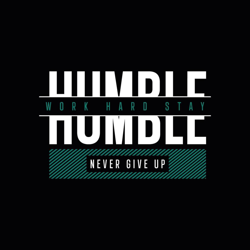 work hard stay humble never give up typography t shirt design vector