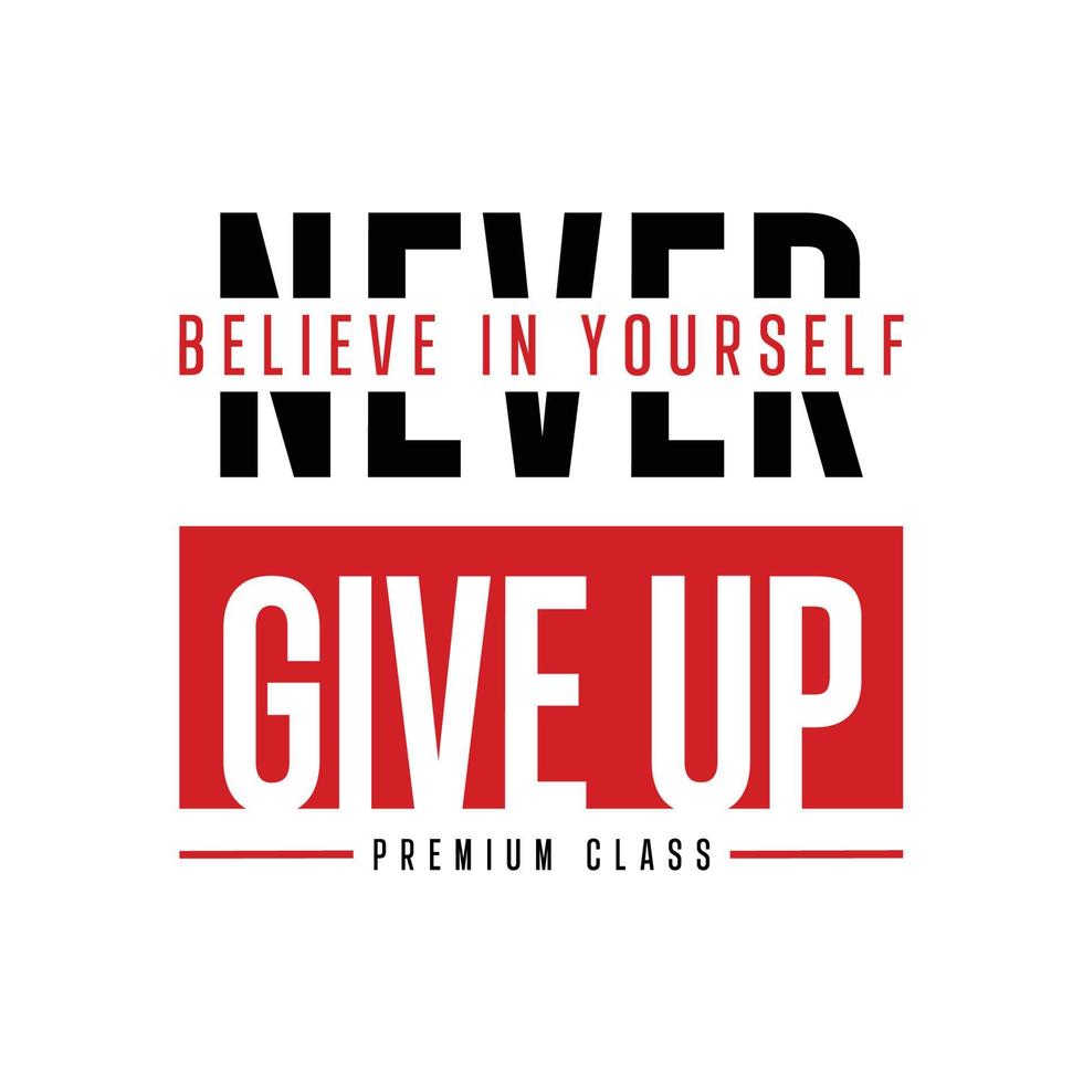 Believe in yourself never give up typography t shirt design vector
