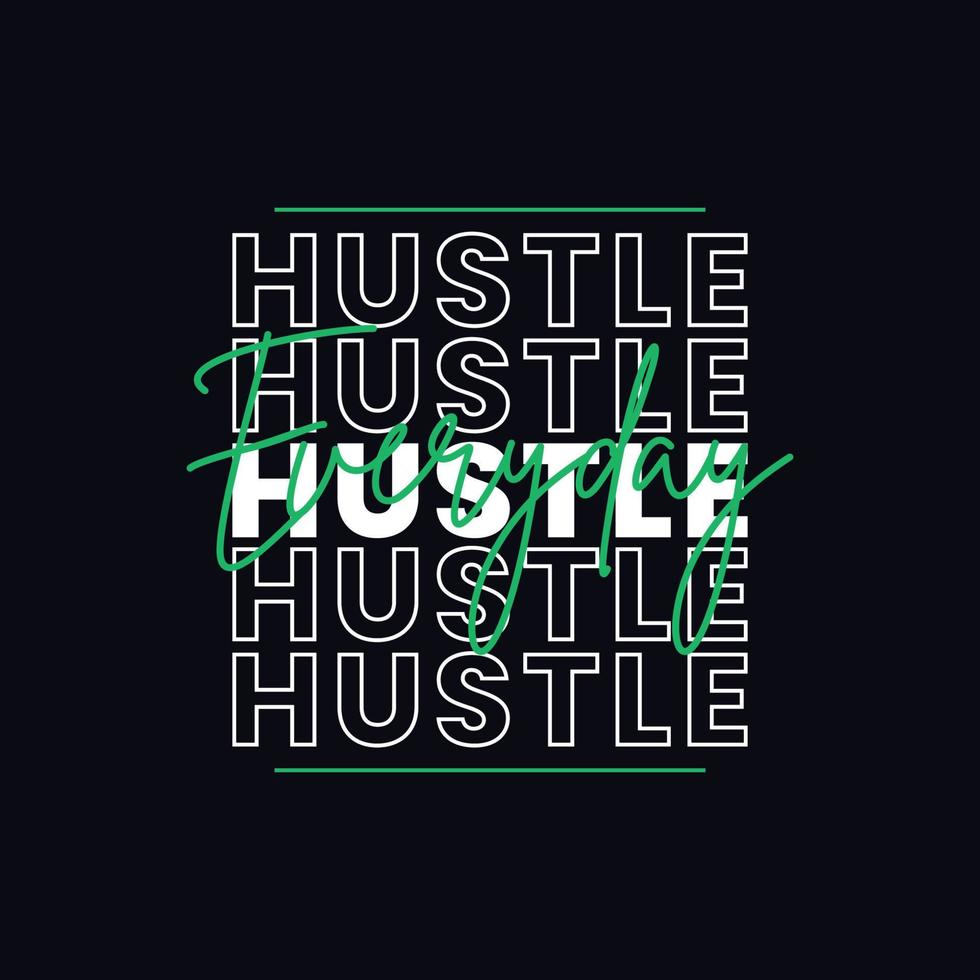 Hustle everyday typography t shirt design vector