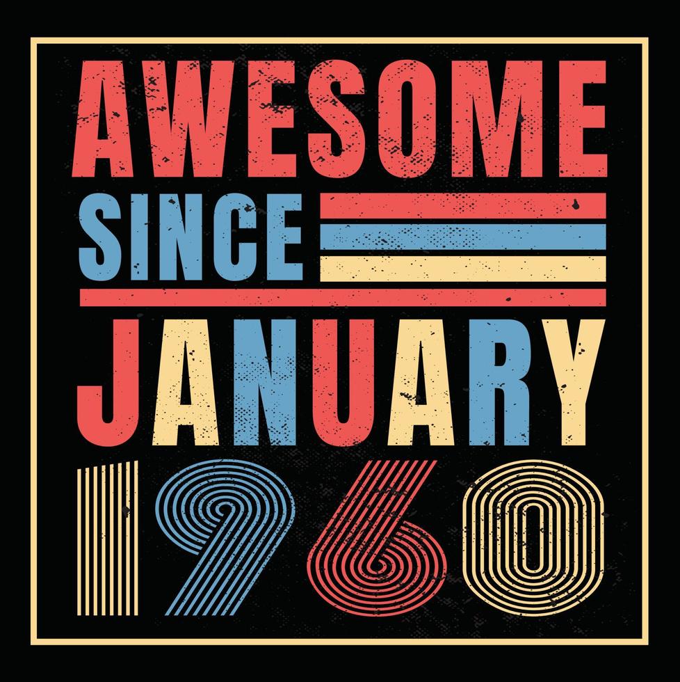 Awesome since January 1960.Vintage Retro Birthday Vector. Free Vector