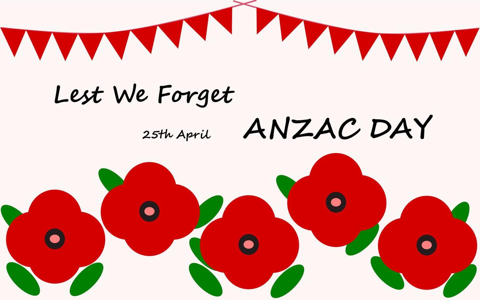 Anzac Day vector card or banner, illustration with poppy flower and green leaves and lest we forget 25th Aprils phases on off-white background.. National Day of Remembrance in Australia, New Zealand.