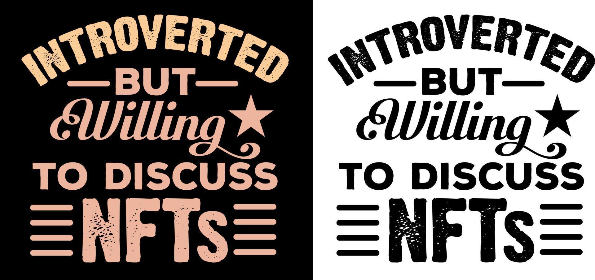 Introverted but willing to discuss NFTs t shirt design vector