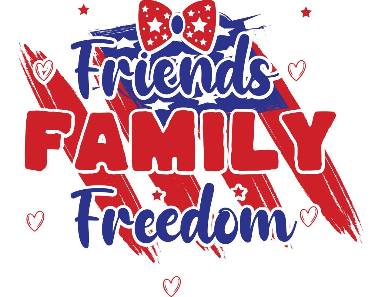 friends family freedom. American independence day design. Memorial Day t-shirt design. vector