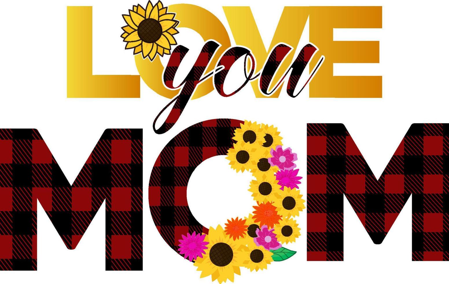 Love You Mom T Shirt Design vector