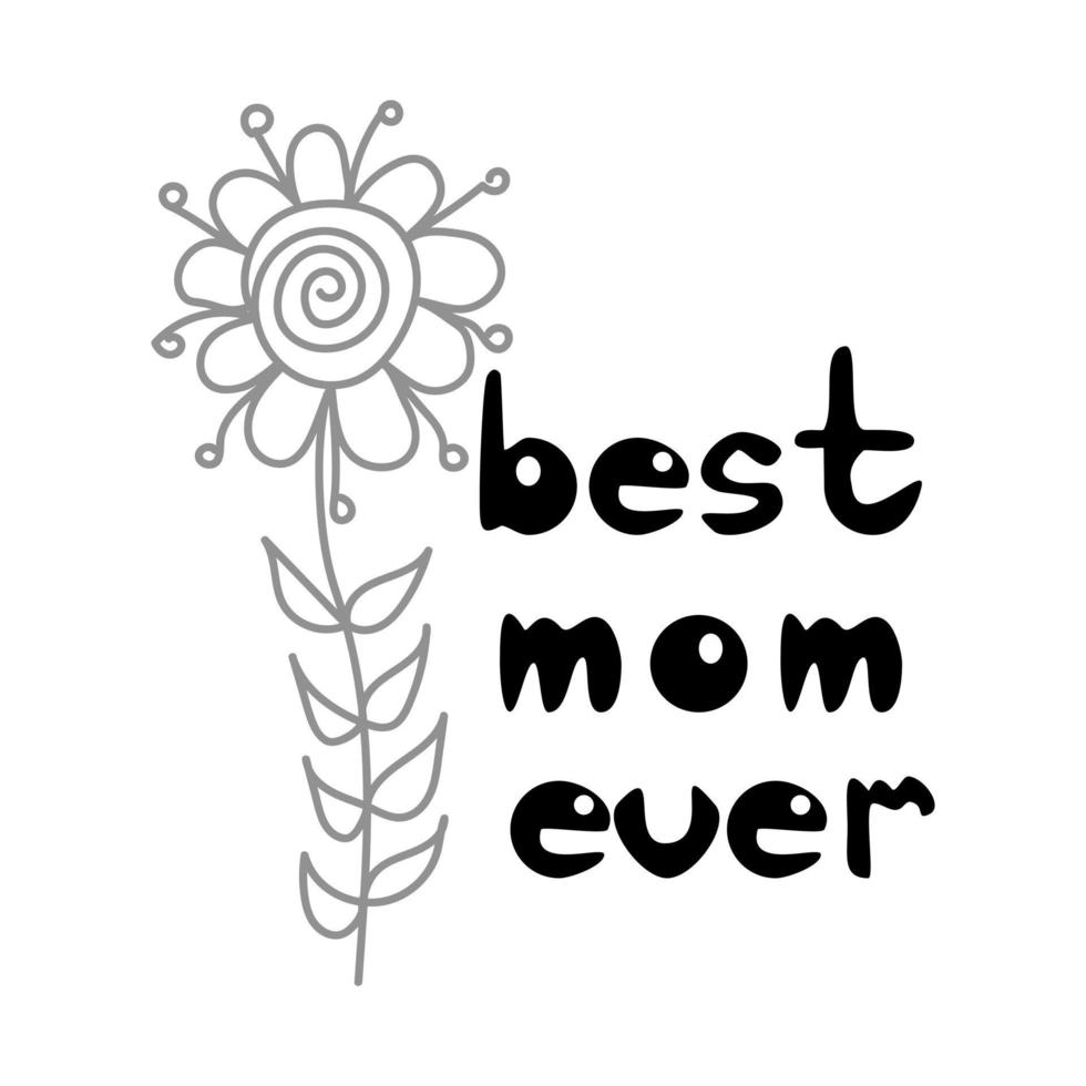 Best mom ever, Simple mother's day card, text and flower vector