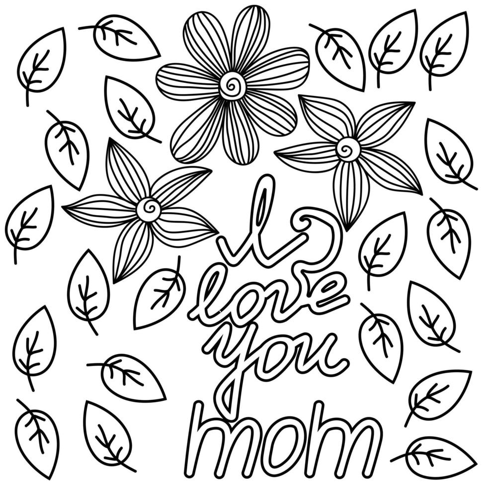 I love you mom, gift card with flowers and leaves for mother's day, holiday coloring page vector