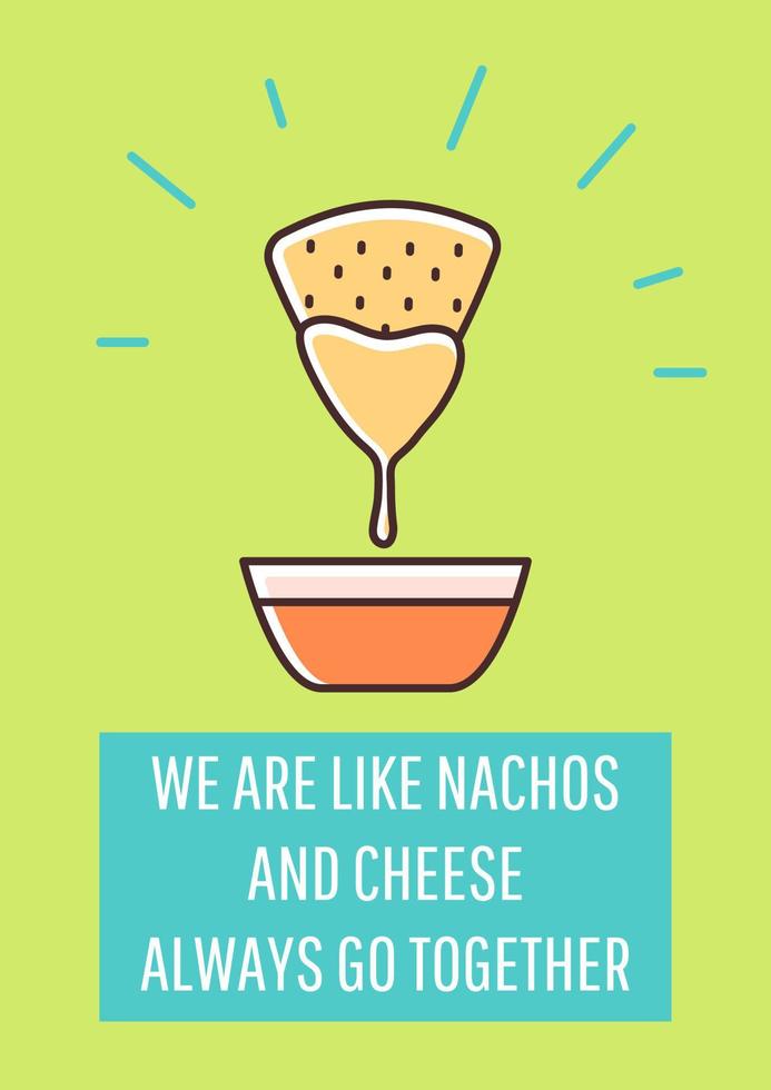 We are like nachos and cheese greeting card with color icon element. Always go together. Postcard vector design. Decorative flyer with creative illustration. Notecard with congratulatory message