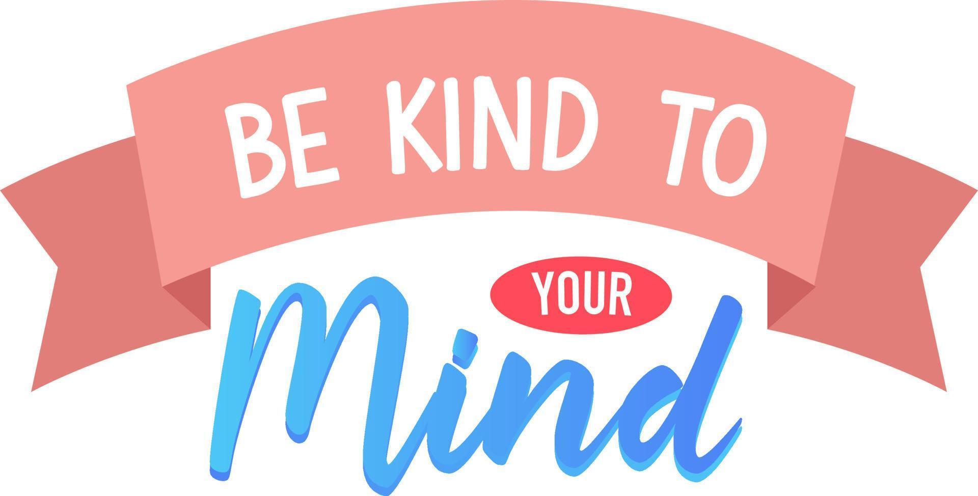 Poster design with word be kind to your mind vector