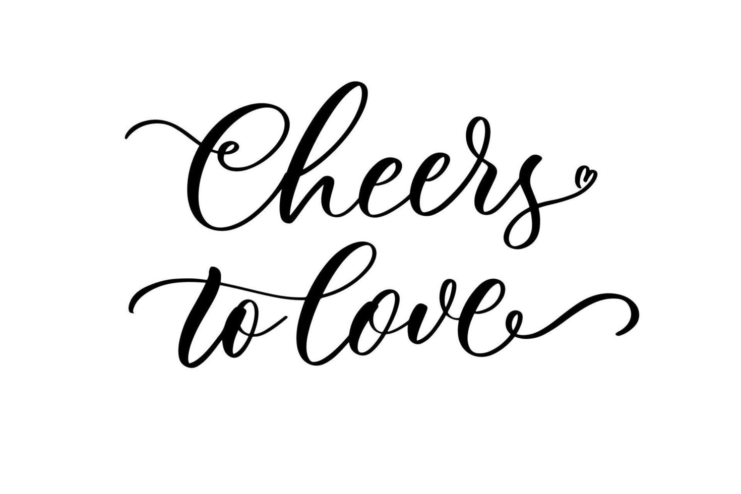 Cheers to love. Hand drawn calligraphy inscription for your wedding invitation. Modern calligraphy. vector