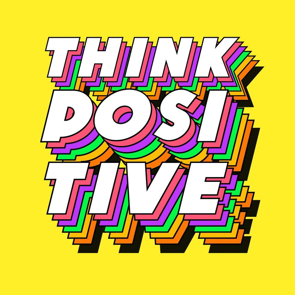 Think positive sign 3d trendy typography vector