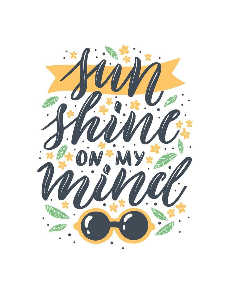 Sunshine on my mind text. Colourful summer lettering illustration in hand-drawn style. vector