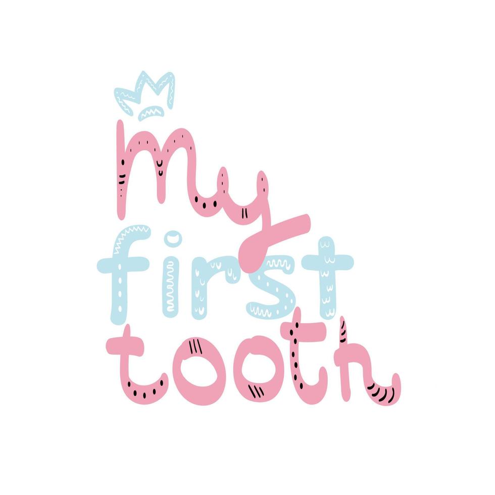 lettering My first tooth is made in pink and blue letters with patterns in the form of dots, zigzags, sticks and spirals. Blue crown. Foto album. vector illustration, hand drawn