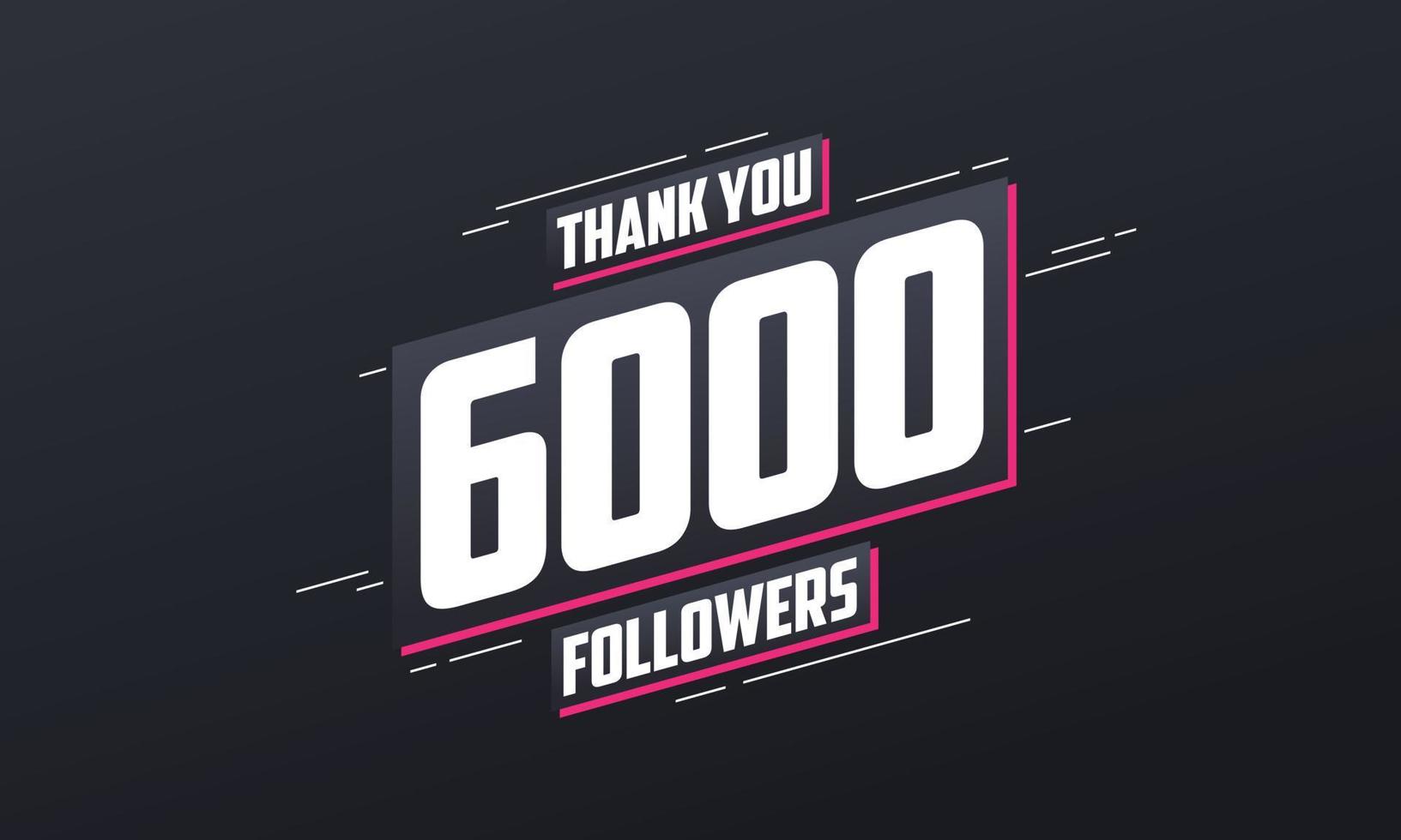 Thank you 6000 followers, Greeting card template for social networks. vector