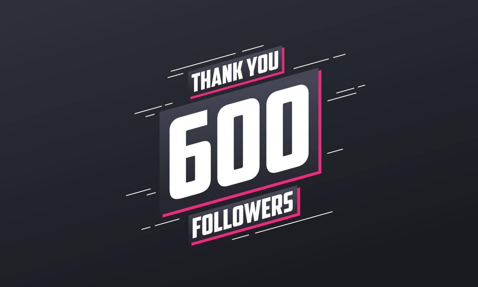 Thank you 600 followers, Greeting card template for social networks. vector