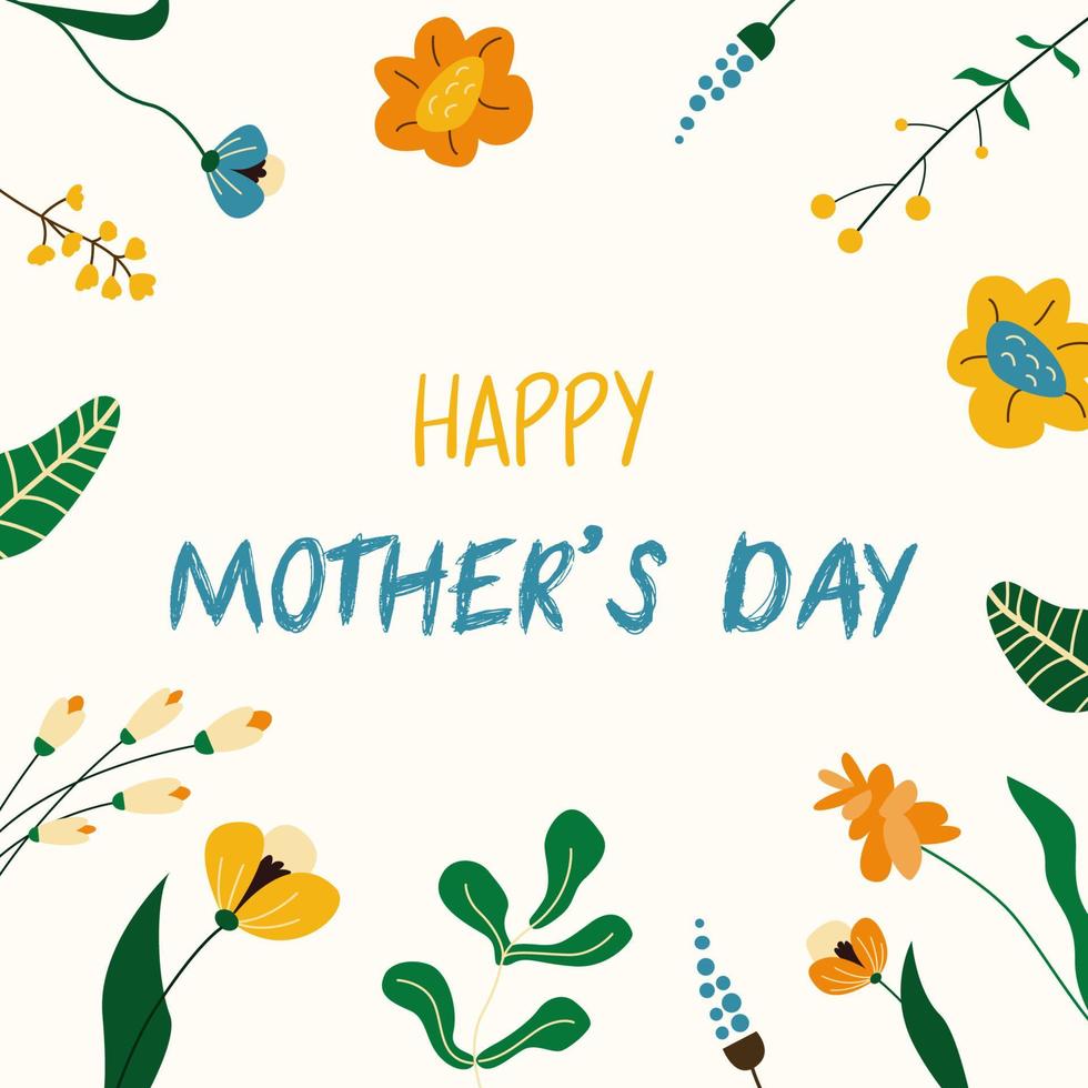 Happy Mother's Day greeting card with cute floral frame background. Botanical postcard design with blooming wild flowers. Mother's day concept. Color vector illustartion isolated on beige background