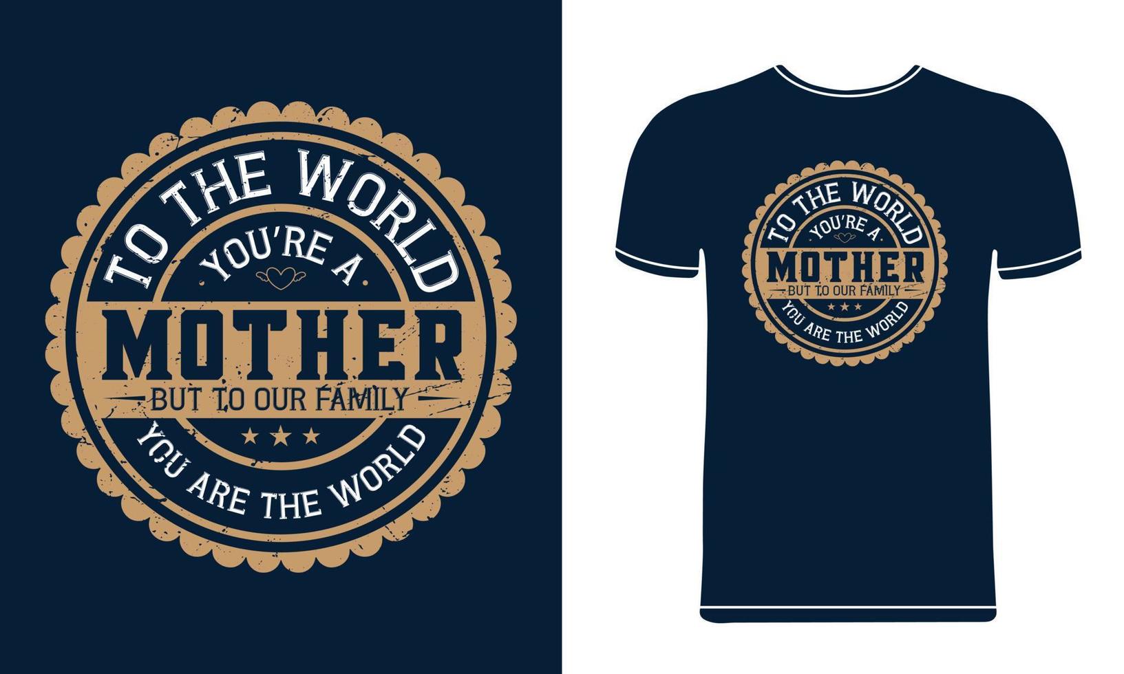 To the world you are a mother but to our family you are the world mothers day t-shirt design. vector