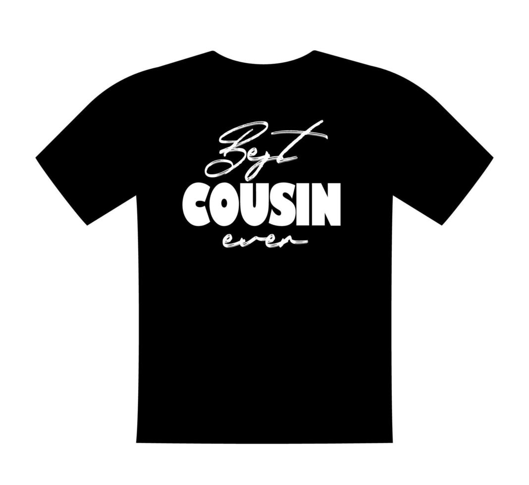 Best cousin ever, T shirt lettering, greeting print template. Gift for Cousin birthday, saying for tshirt, sweatshirt, wear. Vector isolated illustration.