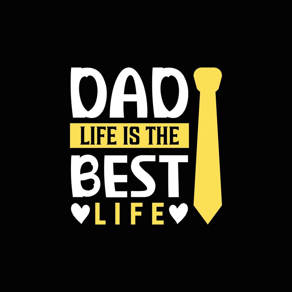 Dad life is the best life quote design for t shirt vector