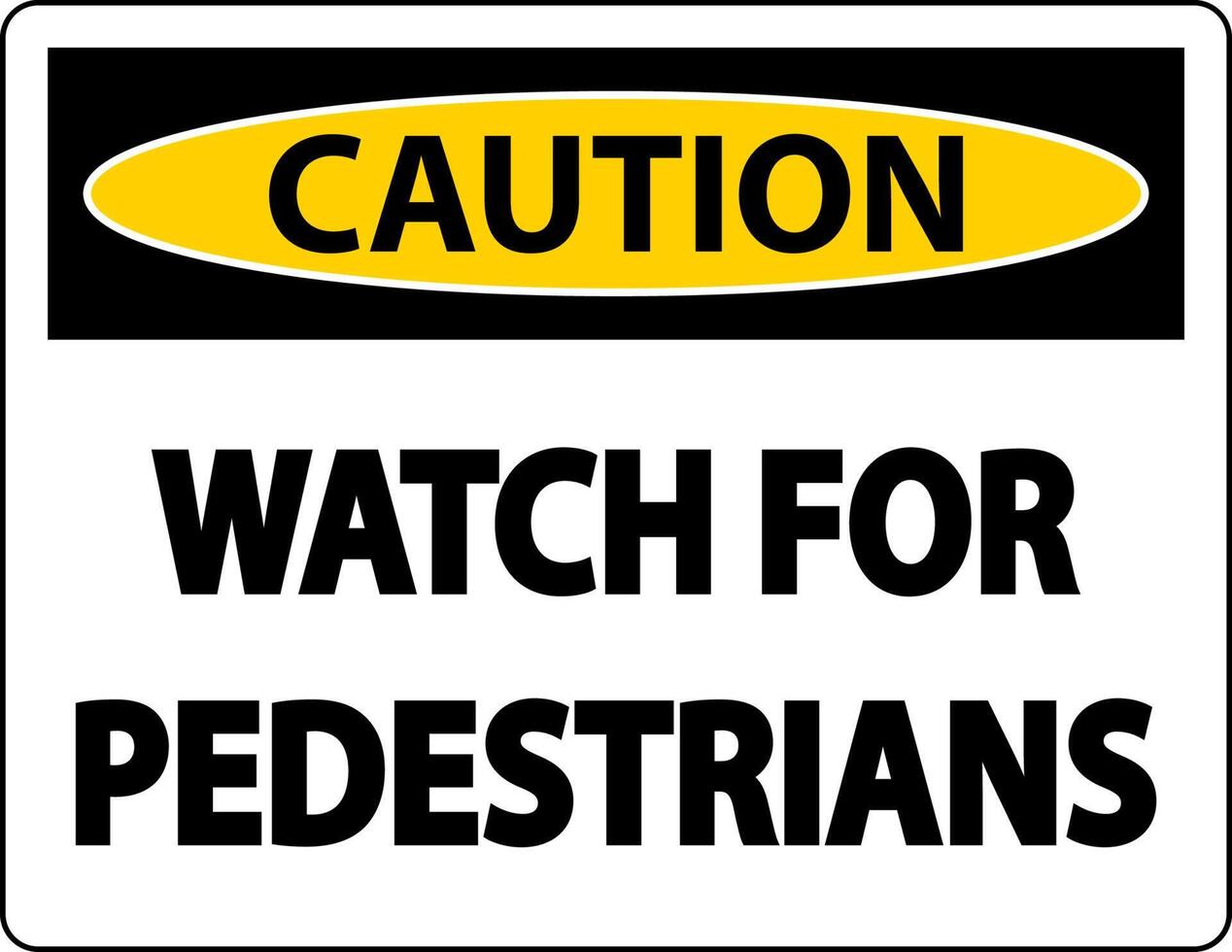 Caution Watch For Pedestrians Label Sign On White Background vector