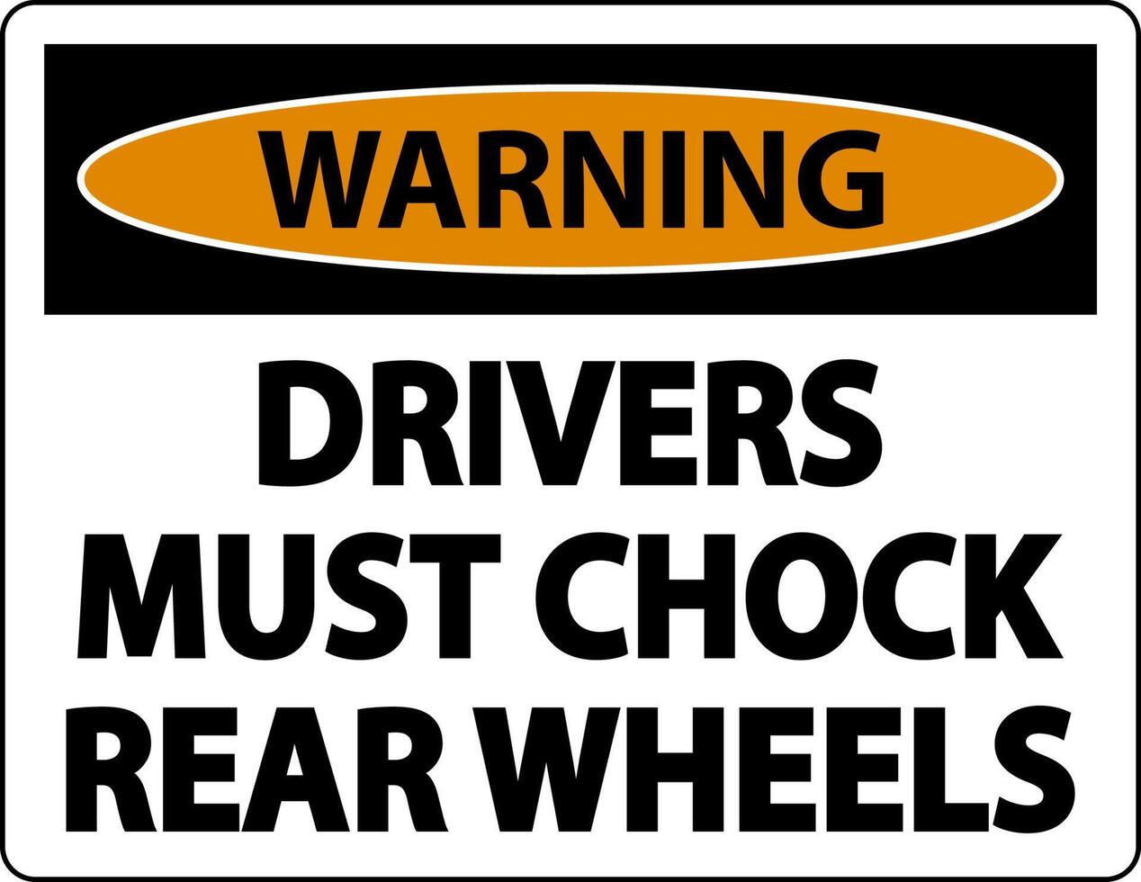 Warning Drivers Must Chock Wheels Label Sign On White Background vector