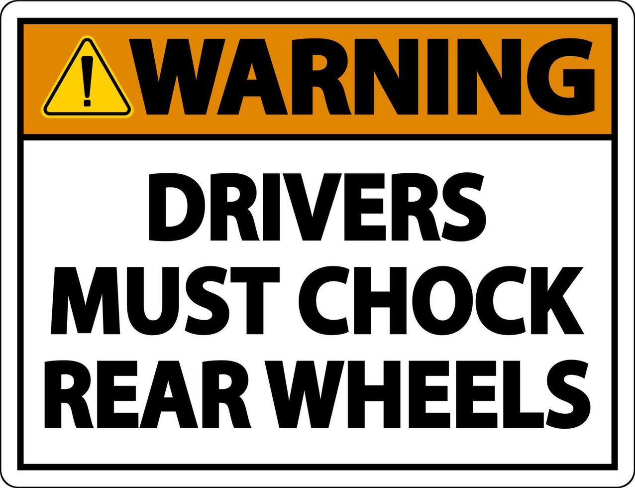 Warning Drivers Must Chock Wheels Label Sign On White Background vector