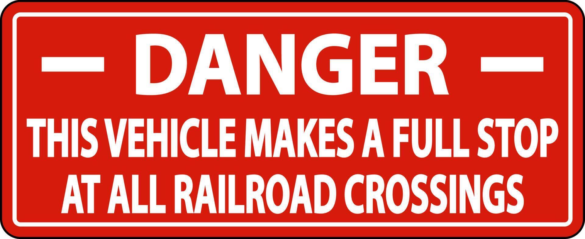 Danger Stops At All Railroad Crossings Label Sign On White Background vector