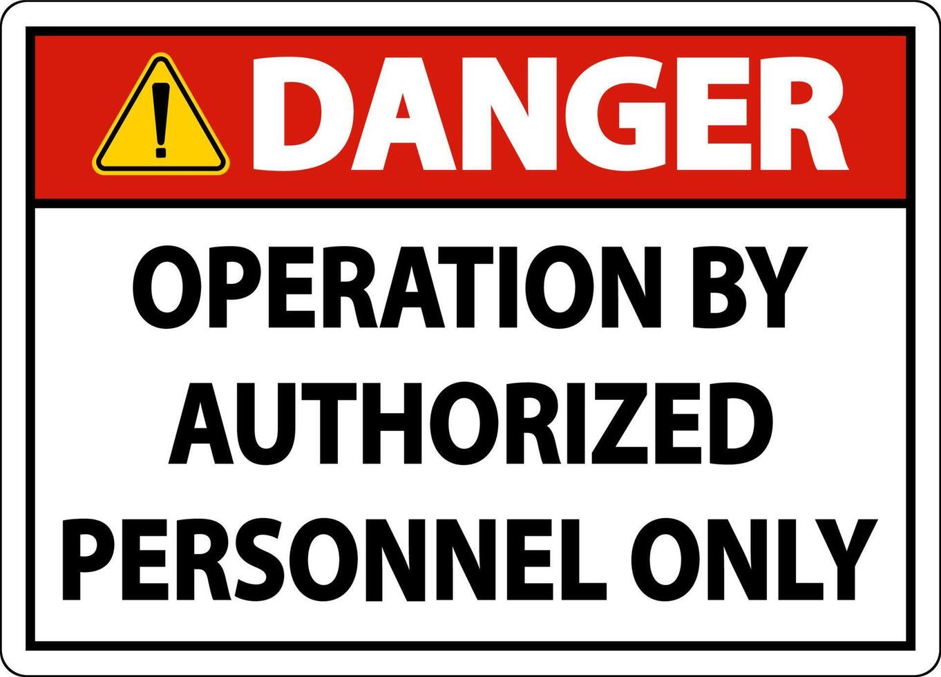 Danger Operation By Authorized Label Sign On White Background vector