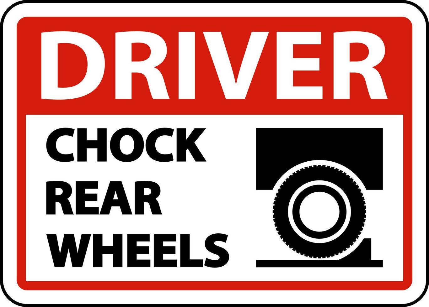 Driver Chock Rear Wheels Label Sign On White Background vector