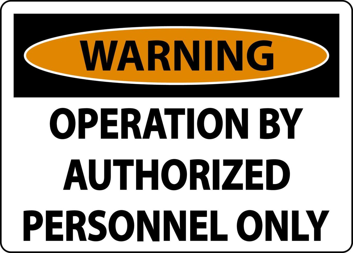 Warning Operation By Authorized Label Sign On White Background vector