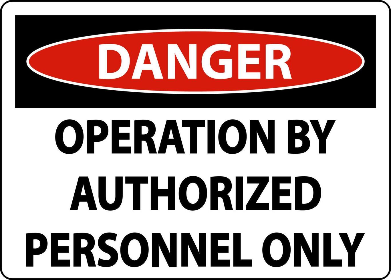 Danger Operation By Authorized Label Sign On White Background vector