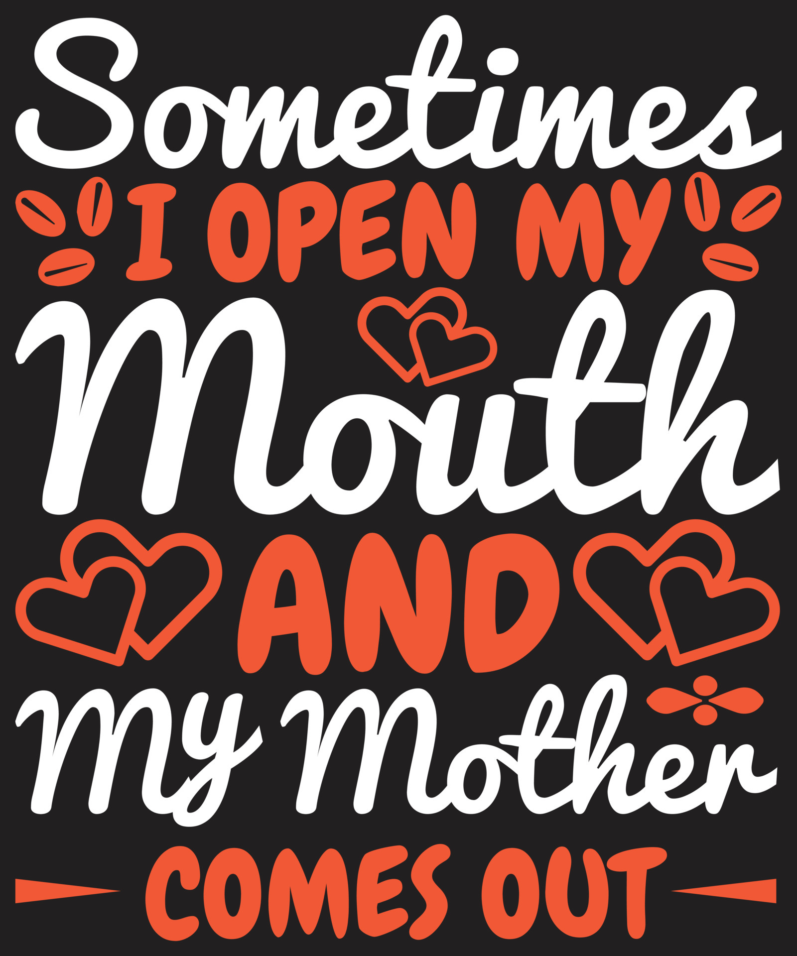 Sometimes I open my mouth and my mother comes out 7059763 Vector Art at