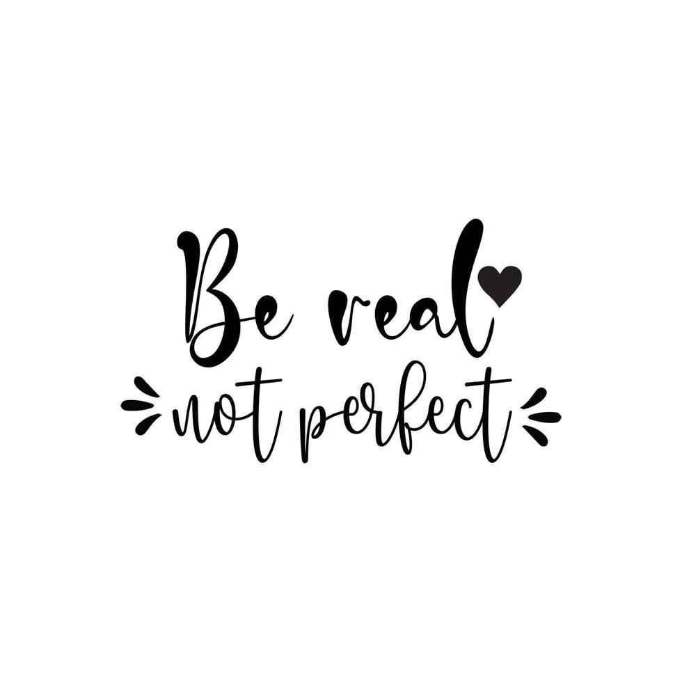 be real not perfect vector design