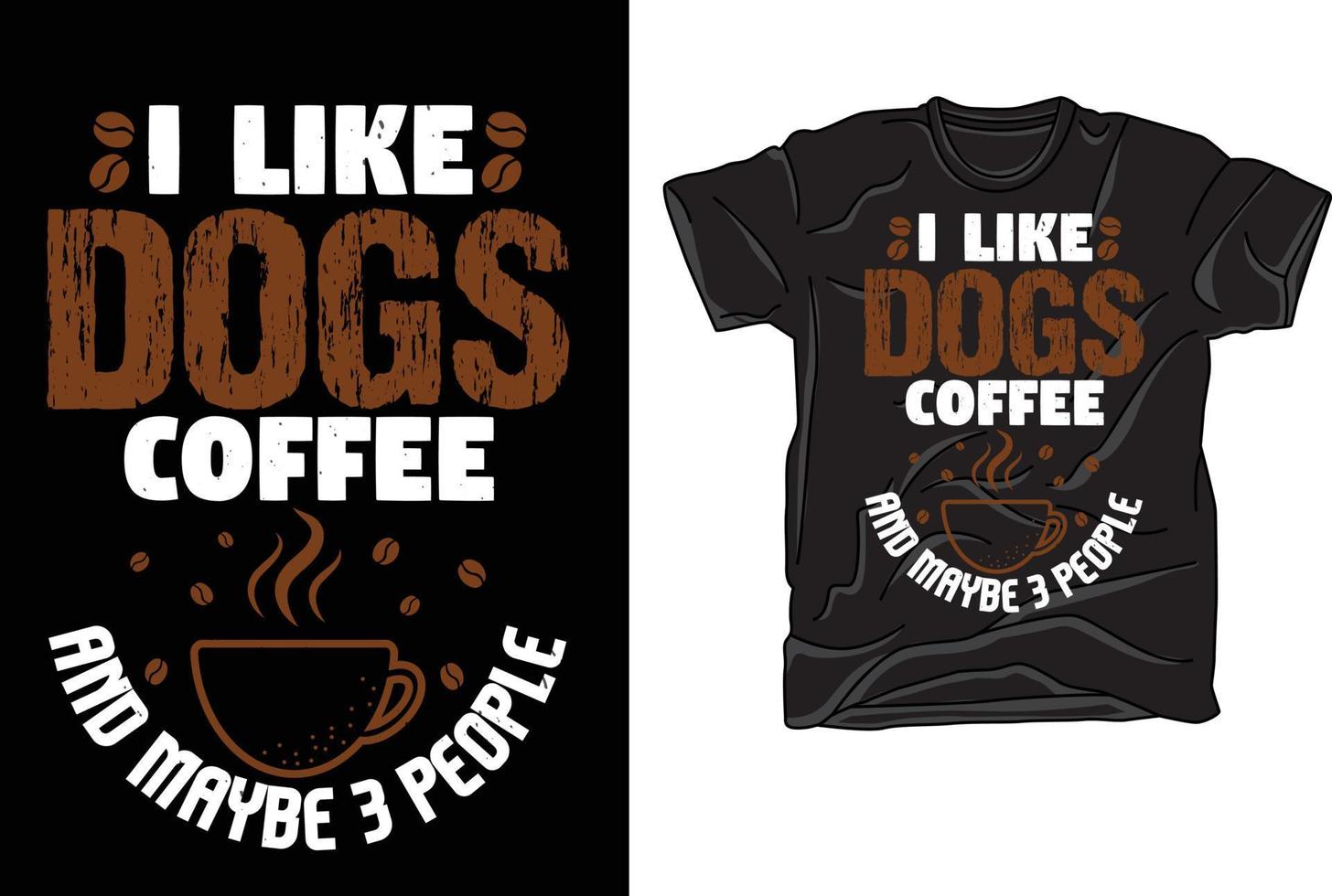 I Like Dogs Coffee and Maybe 3 People. Vector T Shirt Design