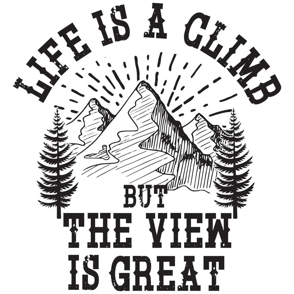 Life Is a Climb But The View Is Great Vector file