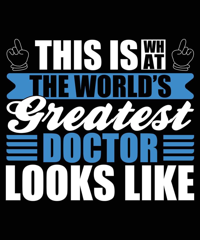 así es como se ve el mejor médico del mundo diseño de camiseta de tipografía vector