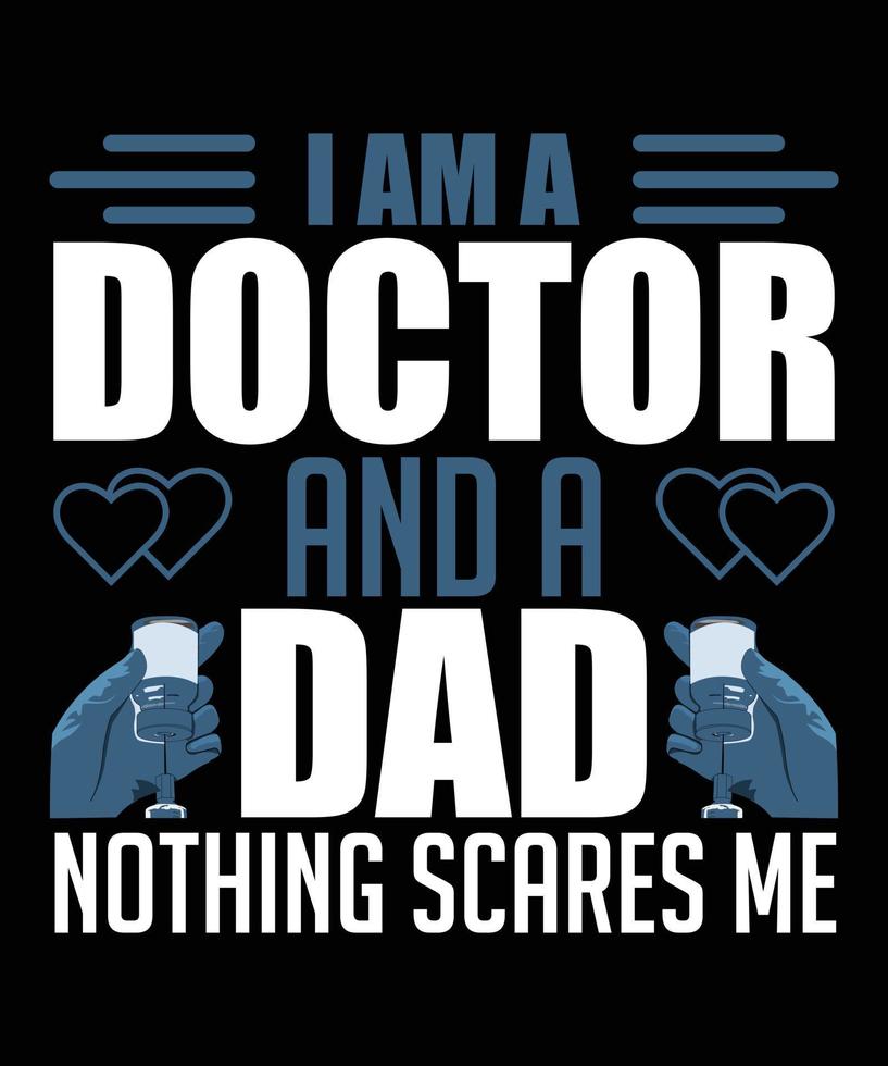 soy médico y papá nada me asusta tipografía diseño de camiseta vector