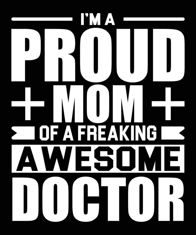 Estoy orgullosa de ser mamá de un increíble diseño de camiseta con tipografía de médico. vector