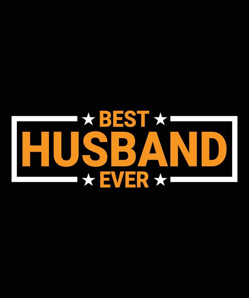 Best Husband Ever Typography T-Shirt Design vector