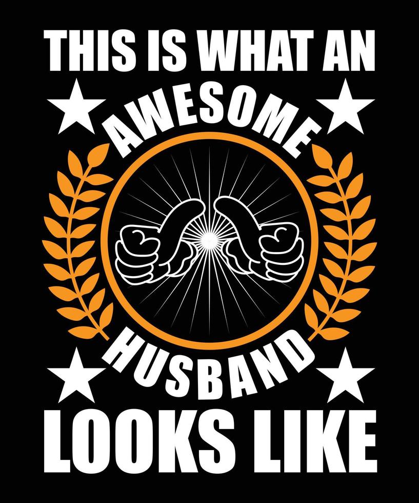 This Is What An Awesome Husband Looks Like T-shirt Design vector