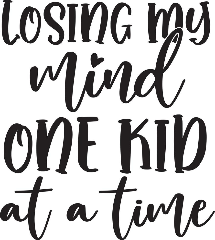 Losing My Mind One Kid at a Time File vector