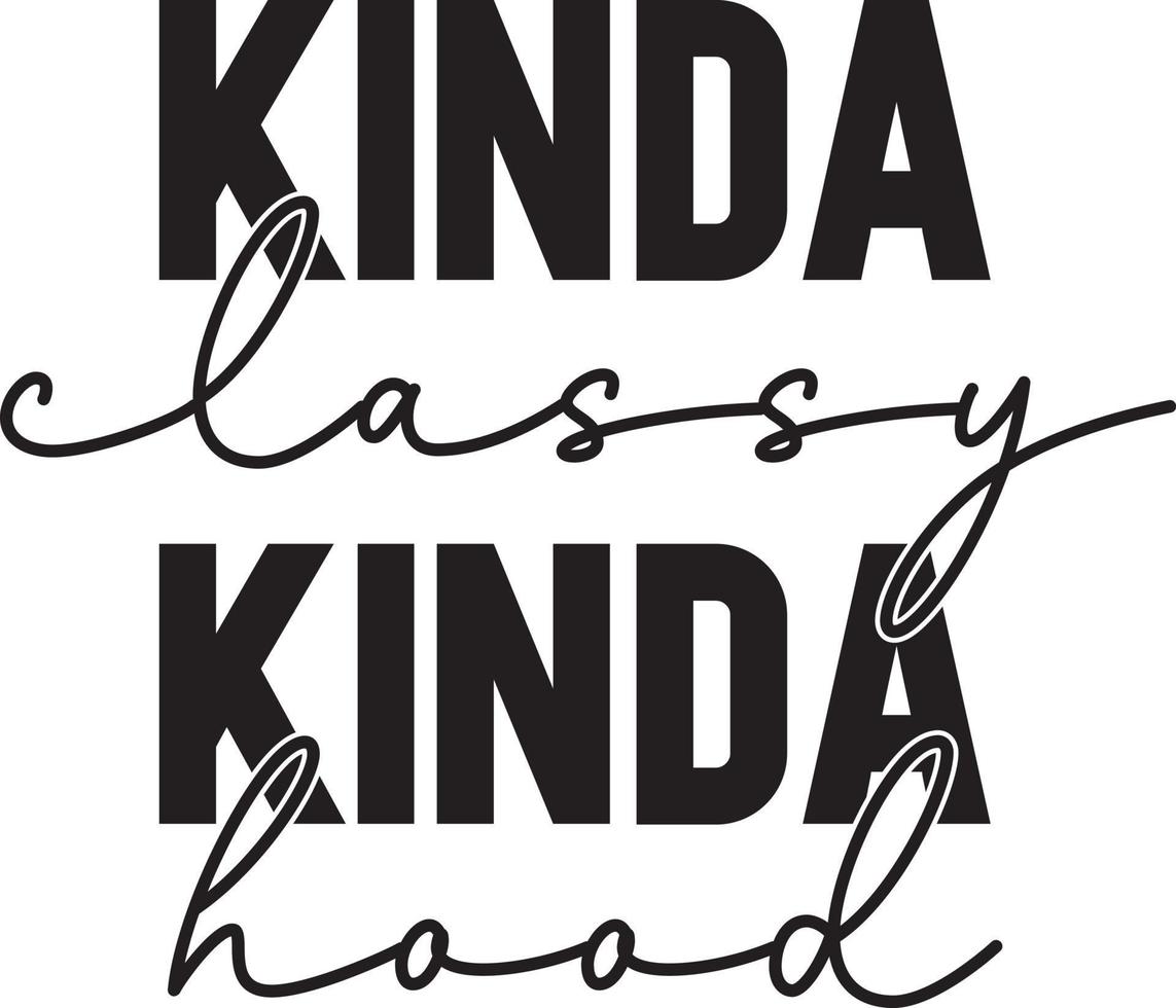 Kinda Classy Kinda Hood Vector File
