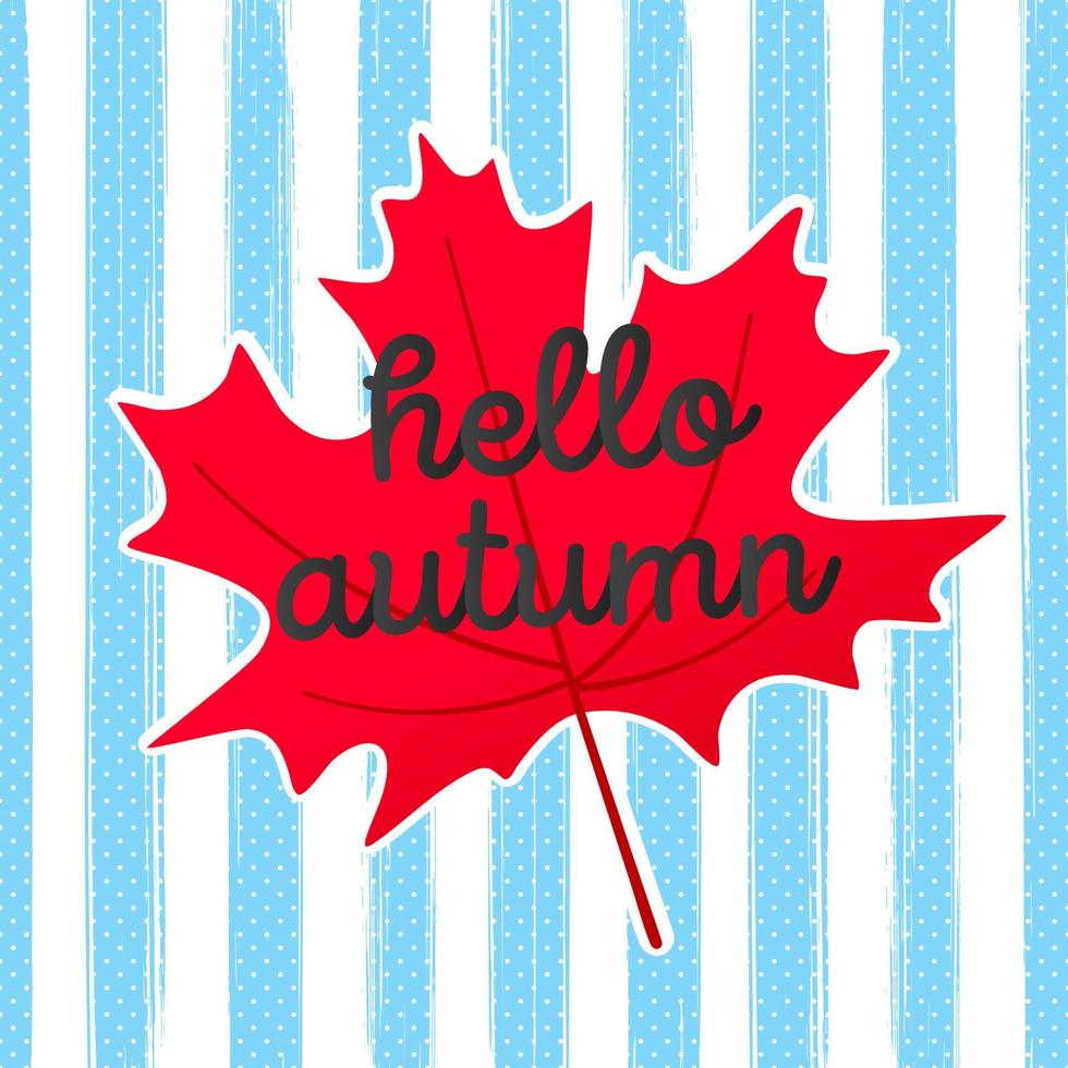 Hello autumn vector banner or poster gradient flat style design vector illustration. Huge maple leaf with text isolated on stripe brush stroke background.