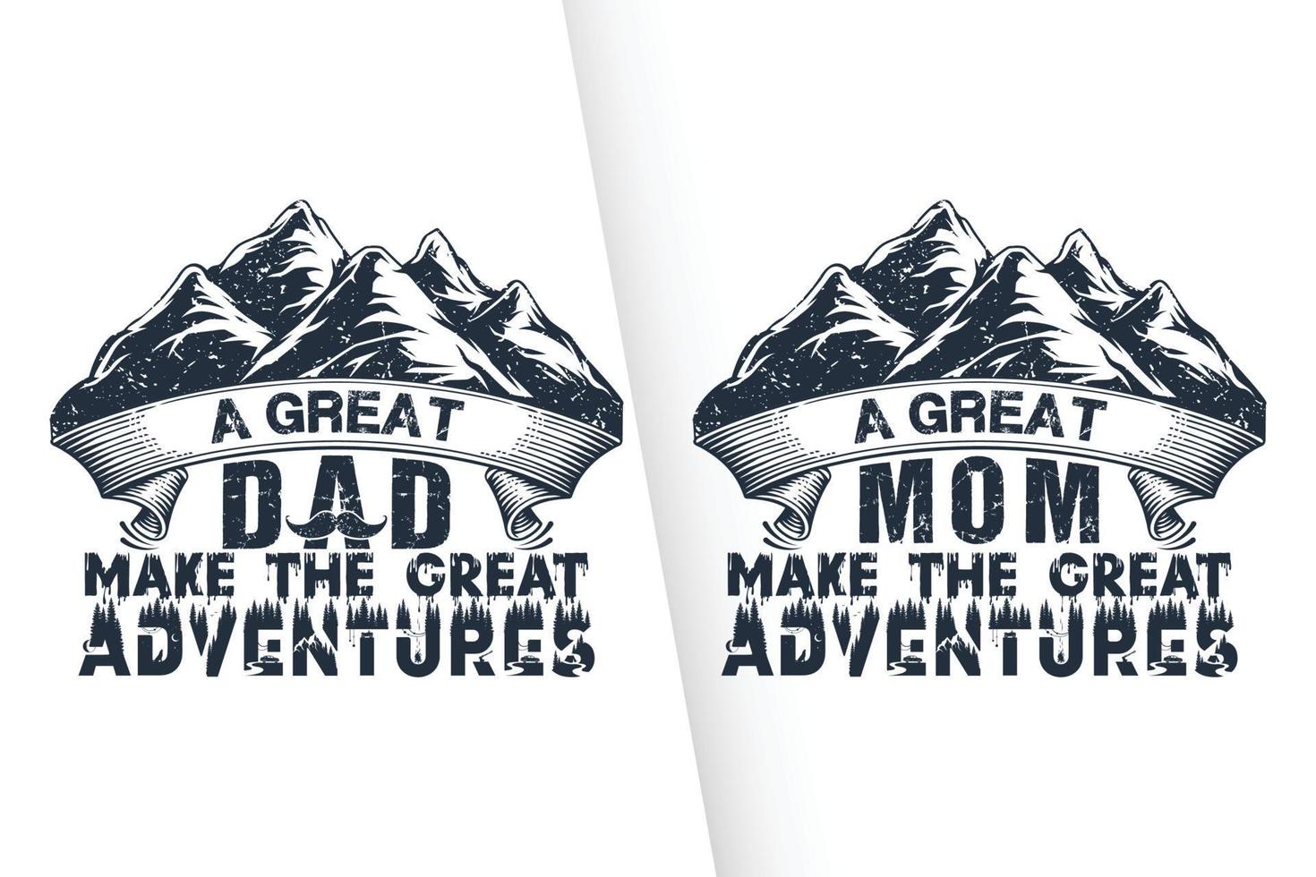 A great dad and mom make the great adventures Fathers and mothers Day t shirt design vector