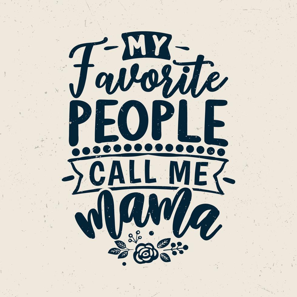 mi gente favorita me llama mamá diseño de tipografía vector