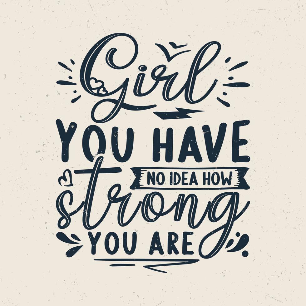 Girl you have no idea how strong you are typography design vector