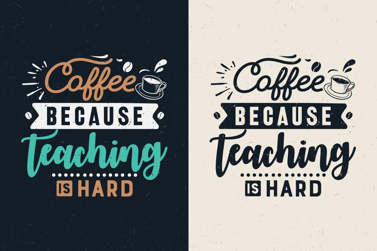 Coffee because teaching is hard typography design, vector