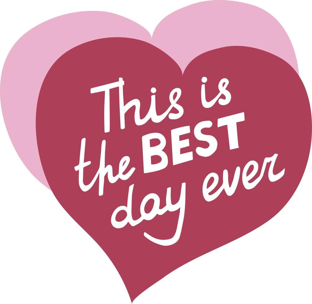Lettering hand lettering in English. This is the best day. With a background of two hearts vector