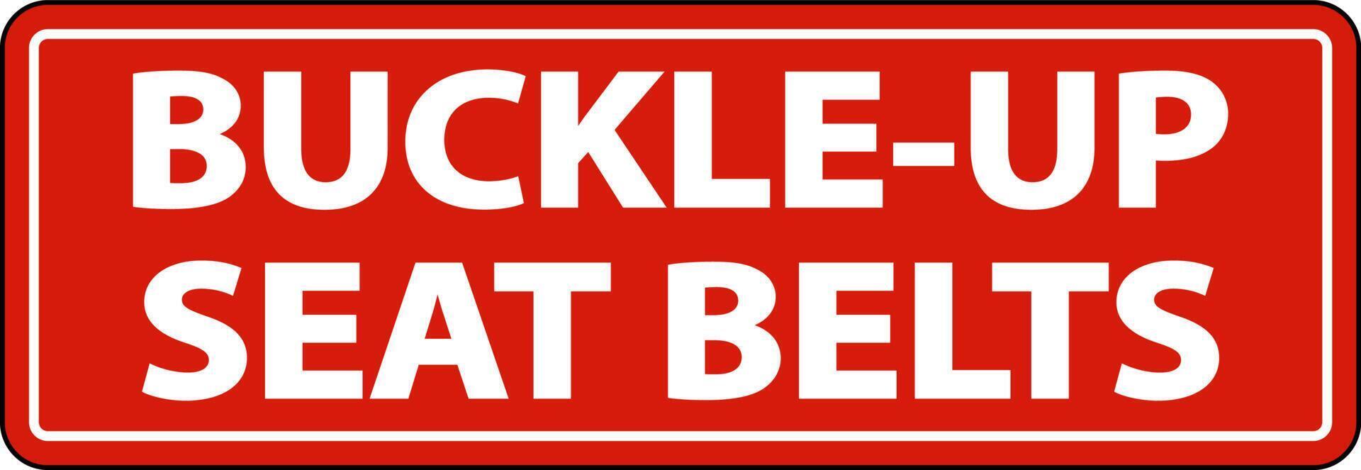 Buckle Up Seat Belts Label Sign On White Background vector