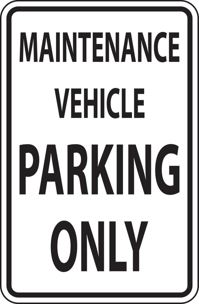 Maintenance Vehicle Parking Only Sign On White Background vector