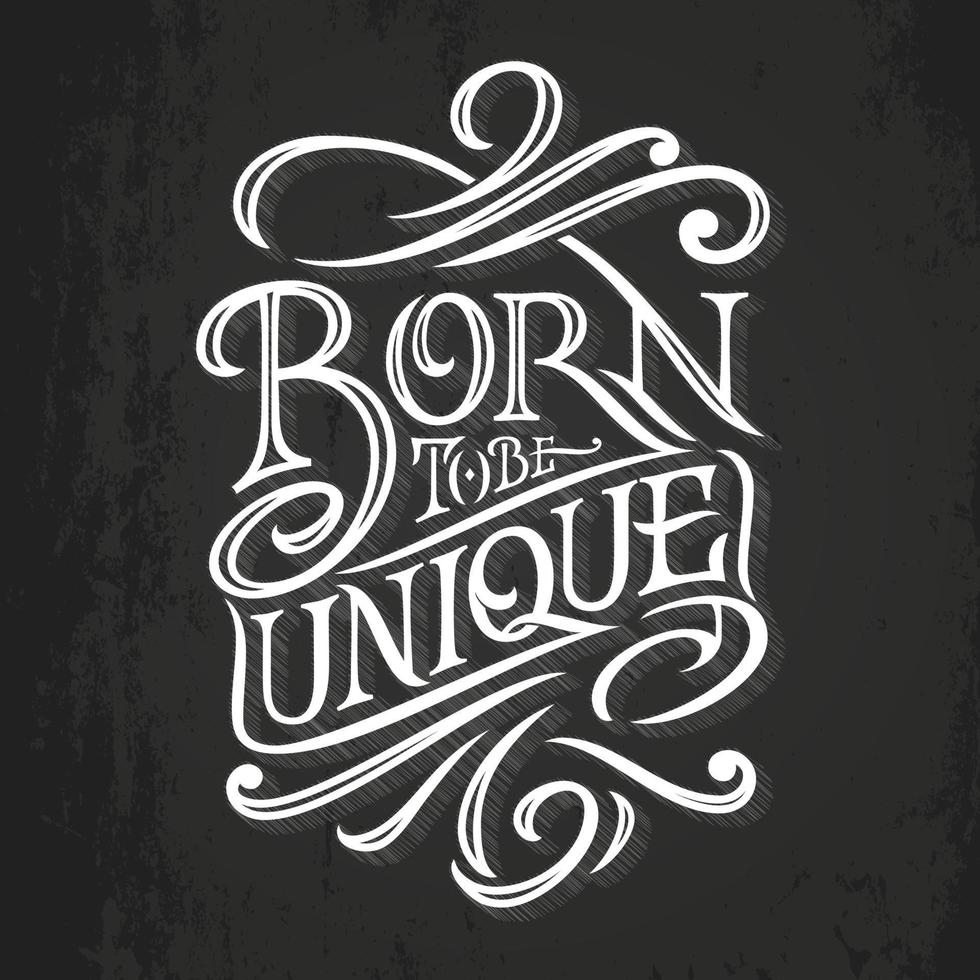 Vintage Lettering BORN TO BE UNIQUE on a dark background. Typography for print design, printing on T-shirts, sweatshirts, posters, covers of notebooks and sketchbooks. Vector illustration.